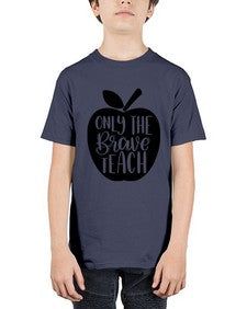 Only The Brave Teach Style 1293# - teacher - Youth Tee Unisex