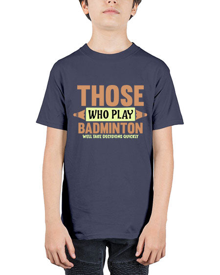 Those who play badminton well take decisions quickly 140# - badminton - Youth Tee Unisex