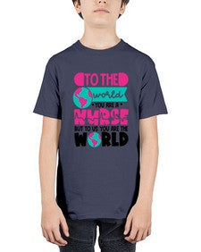 To The World You Are A Nurse But To Us You Are The World Style Style 1576# - nurse - Youth Tee Unisex