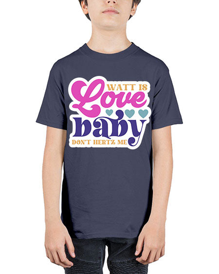 Watt is love baby dont hertz me 12# - general science - Youth Tee Unisex