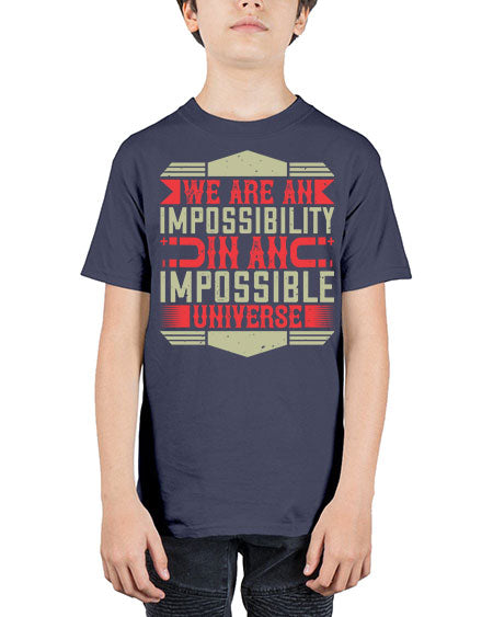 We are an impossibility in an impossible universe 299# - general science - Youth Tee Unisex