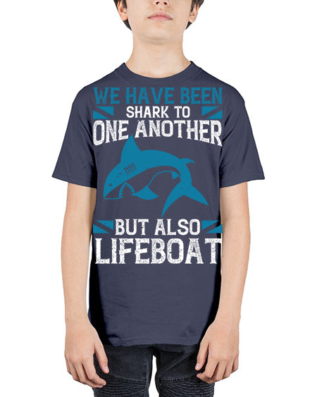 We have been shark to one another but also lifeboat Style 6# - shark-fish - Youth Tee Unisex