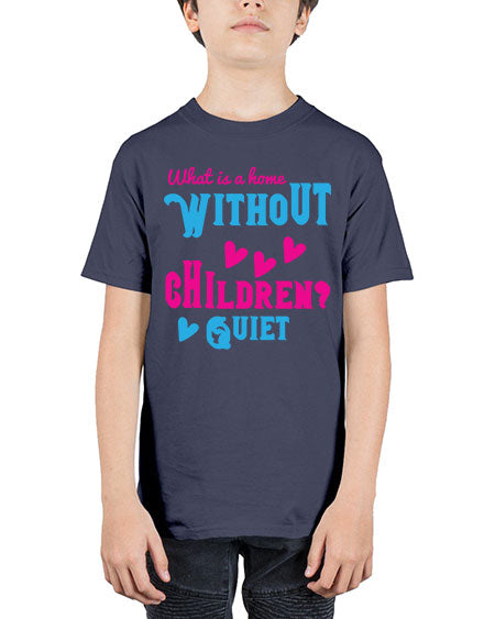 What is a home without children Quiet Style 237# - kids - Youth Tee Unisex