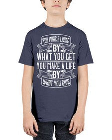 You make a living by what you get You make a life by what you give Style 6# - volunteer - Youth Tee Unisex