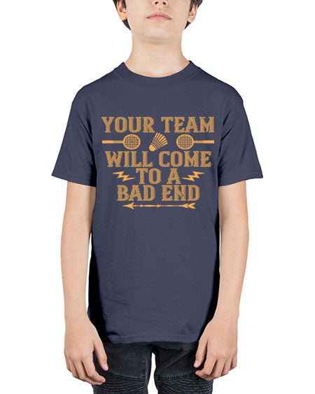 Your team will come to a bad end 1752# - badminton - Youth Tee Unisex