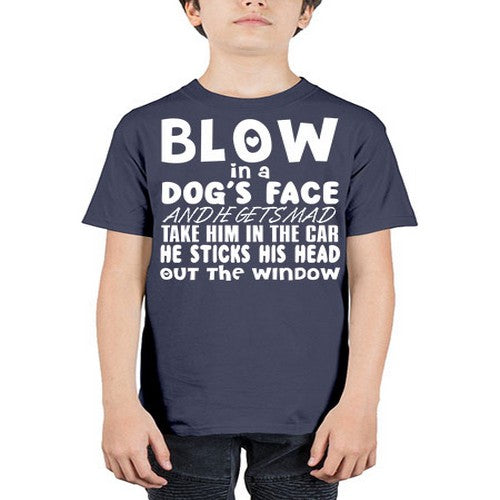 blow in a dogs face and he gets mad - dogs - Youth Tee Unisex