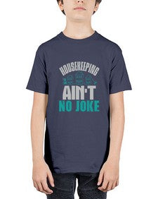 housekeeping aint no joke Style 179# - cleaner - Youth Tee Unisex