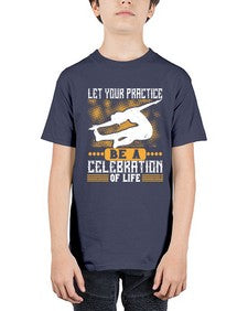 let your practice be a celebration of life  405# - yoga - Youth Tee Unisex