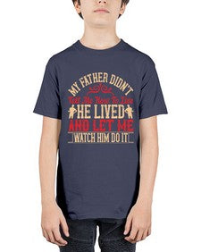 my father didnt tell me how to live he lived and let me watch him do it 454# - parents day - Youth Tee Unisex