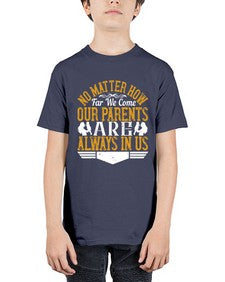no matter how far we come our parents are always in us 488# - parents day - Youth Tee Unisex