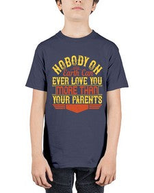 nobody on earth can ever love you more than your parents 493# - parents day - Youth Tee Unisex