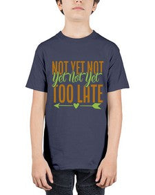 not yet not yet not yet too late 360# - Avocado - Youth Tee Unisex