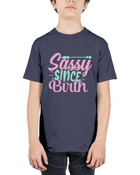 sassy since birth Style 199# - kids - Youth Tee Unisex