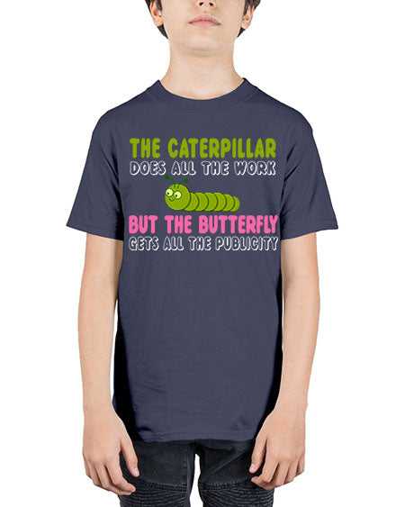 the caterpillar does all the work - butterfly - Youth Tee Unisex