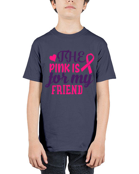 the pink is for my friend Style 2# - breast cancer - Youth Tee Unisex