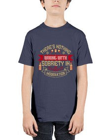 theres nothing wrong with sobriety in moderation 425# - drinking - Youth Tee Unisex
