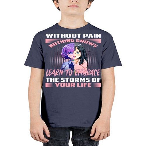 without pain nothing grows learn to embrace the storms of your life288# - anime - Youth Tee Unisex