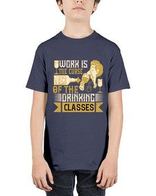 work is the curse of the drinking classes 490# - drinking - Youth Tee Unisex
