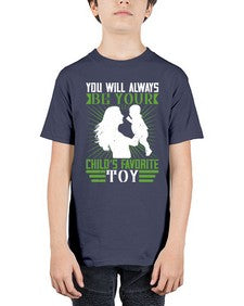 you will always be your childs favorite toy 714# - parents day - Youth Tee Unisex