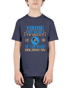 youre not drunk if you can lie on the floor without holding on 511# - drinking - Youth Tee Unisex