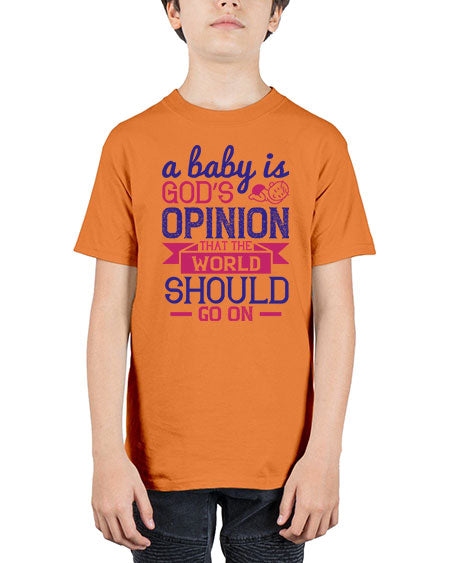 A baby is God’s opinion that the world should go on Style 261# - baby - Youth Tee Unisex