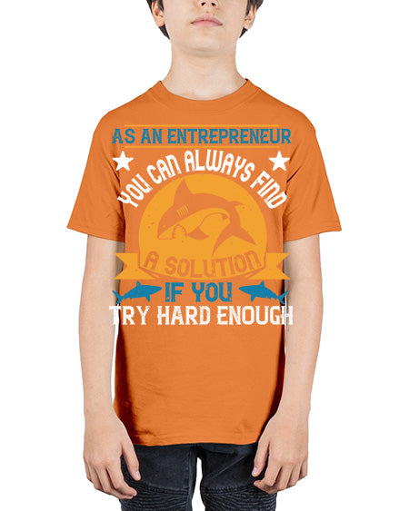 As an entrepreneur you can always find a solution if you try hard enough Style 96# - shark-fish - Youth Tee Unisex