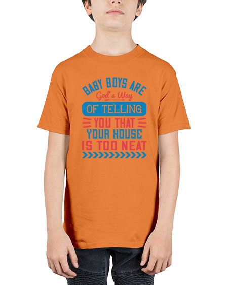 Baby boys are God’s way of telling you that your house is too neat Style 274# - baby - Youth Tee Unisex