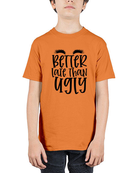 Better late than ugly design Style 249# - beauty - fashion - Youth Tee Unisex