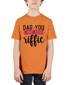 Dad You Are Tea Riffic 892# - tea - Youth Tee Unisex