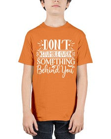 Don’t stumble over something behind you Style 118# - motivation - Youth Tee Unisex