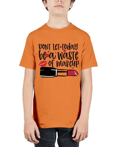 Dont let today be a waste of makeup design Style 239# - beauty - fashion - Youth Tee Unisex