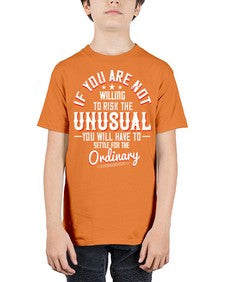 If you are not willing to risk the unusual you will have to settle for the ordinary Style 37# - motivation - Youth Tee Unisex