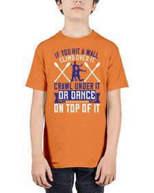 If you hit a wall climb over it crawl under it or dance on top of it 24# - dance2 - Youth Tee Unisex