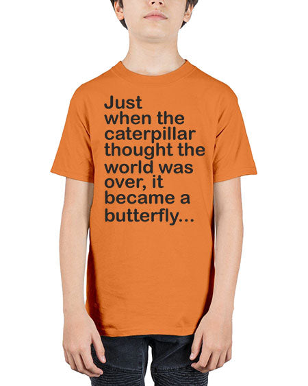Just when the caterpillar thought the world was over - butterfly - Youth Tee Unisex