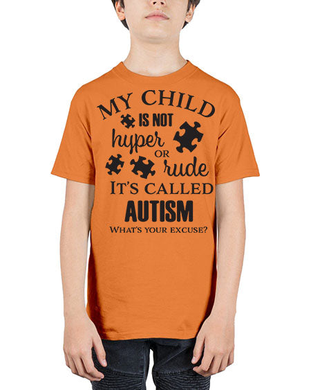 My Child is not hyper or rude its called Autism - autism - Youth Tee Unisex
