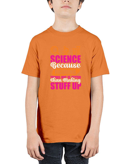 Science Because Figuring Things Out Is Better Than Making Stuff Up 145# - general science - Youth Tee Unisex
