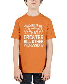 Teaching is the one profession that creates all other professions Style 1486# - teacher - Youth Tee Unisex