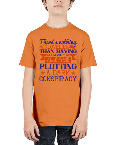 There’s nothing lovelier than having a newborn and still plotting a dark conspiracy Style 462# - baby - Youth Tee Unisex