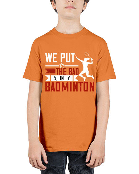 We put the bad in badminton 1772# - badminton - Youth Tee Unisex