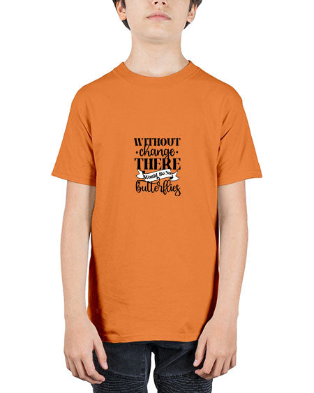 Without Change There Would Be No Butterflies - butterfly - Youth Tee Unisex