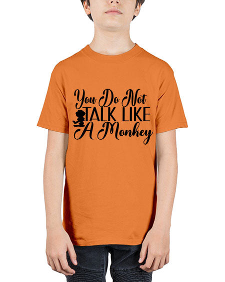 You do not talk like  - monkey - Youth Tee Unisex