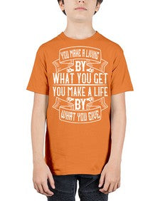 You make a living by what you get You make a life by what you give Style 6# - volunteer - Youth Tee Unisex