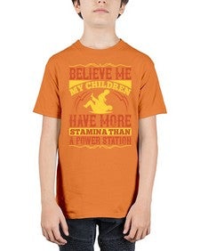 believe me my children have more stamina than a power station 67# - parents day - Youth Tee Unisex