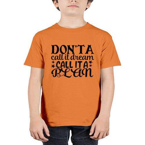 dont a call it dream call it a plan Style 124# - motivation - Youth Tee Unisex