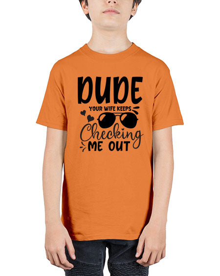 dude your wife keeps cheeking me out Style 72# - baby - Youth Tee Unisex