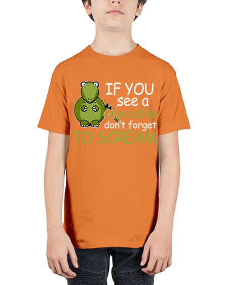 if you see a crocodile dont forget to scream - alligator - Youth Tee Unisex