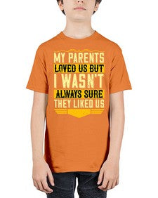 my parents loved us but i wasnt always sure they liked us 474# - parents day - Youth Tee Unisex