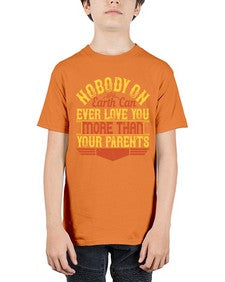 nobody on earth can ever love you more than your parents 493# - parents day - Youth Tee Unisex