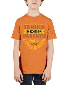 so much is asked of parents and so little is given 564# - parents day - Youth Tee Unisex