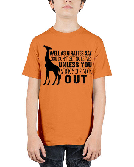 well as giraffes say you dont get no leaves unless you stick your neck out - giraffee - Youth Tee Unisex